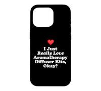 Custodia per iPhone 16 Pro I Just Really Love Aromaterapia Diffusore Kit Ok? Massaggio