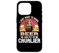 Custodia per iPhone 16 Pro I Just Want to Drink Beer and Pet My Cavalier Dog Lover