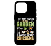 Custodia per iPhone 16 Pro I Just Want To Work In My Garden And Hang Out With Chickens