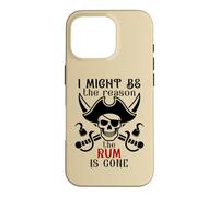 Custodia per iPhone 16 Pro I Might Be the Reason the Rum is Gone Pirate Drinking Funny