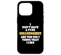 Custodia per iPhone 16 Pro I milionari sono l'unica cosa che mi piace Wealthy Rich Millions