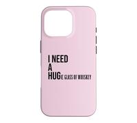 Custodia per iPhone 16 Pro I Need a Huge Glass of Whiskey,Men Funny Whiskey Lover Women