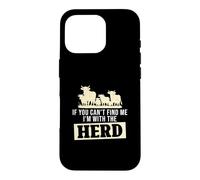 Custodia per iPhone 16 Pro If You Can't Find Me I'm With The Herd Funny Bestiame Farmers