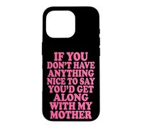 Custodia per iPhone 16 Pro If You Don't Have Anything Nice To Say Mother