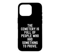 Custodia per iPhone 16 Pro il cimitero è pieno di persone che avevano qualcosa da dimostrare