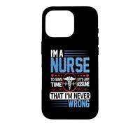 Custodia per iPhone 16 Pro I'm A Nurse To Save Time Let's Just Assume Nursing Nurses