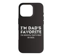 Custodia per iPhone 16 Pro I'm Dad's Favorite That's What He Said Funny Sibling