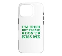 Custodia per iPhone 16 Pro I'm Irish But Please Don't Kiss Me