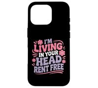 Custodia per iPhone 16 Pro I'm Living In Your Head Rent Free Bold Sarcastic Quote -