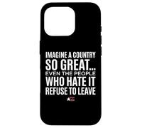 Custodia per iPhone 16 Pro Imagine A Country So Great Even Ones Hate It Refuse to Leave