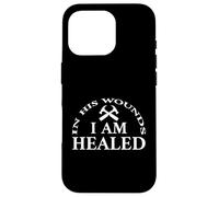 Custodia per iPhone 16 Pro In His Wounds I Am Healed Inspirational Christian Quote