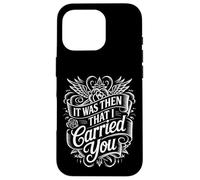 Custodia per iPhone 16 Pro It Was Then That I Carried You Motivational Reminder -