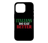 Custodia per iPhone 16 Pro Italians Do Eat Better Funny Italian Pride Italia Citazione