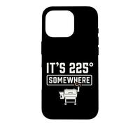 Custodia per iPhone 16 Pro It's 225 Somewhere Funny BBQ Smoker Grill Quote