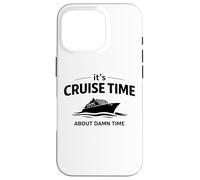 Custodia per iPhone 16 Pro It's Cruise Time About Damn Time Funny Vacation Humor Citazione