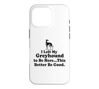 Custodia per iPhone 16 Pro J'ai laissé mon Greyhound pour être ici, mieux vaut que ce