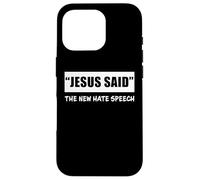 Custodia per iPhone 16 Pro "JESUS Said" The New Hate Speech: Christian Correctness