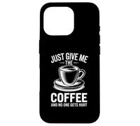 Custodia per iPhone 16 Pro Just Give Me The Coffee And No One Gets Hurt