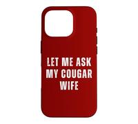 Custodia per iPhone 16 Pro Let Me Chiedere Cougar Moglie Divertente Marito Coppie Umorismo Coppia