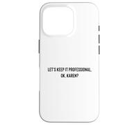 Custodia per iPhone 16 Pro Let's Keep it Professional, OK, Karen funny meme