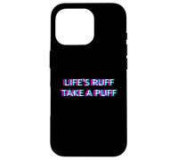 Custodia per iPhone 16 Pro Life Is Ruff Take A Puff 420 Weed Cannabis Marijuana