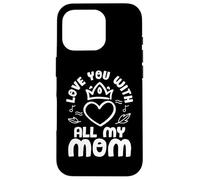 Custodia per iPhone 16 Pro Love You With All My Mom Mothers Day For Mommy