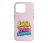 Custodia per iPhone 16 Pro Lucía no llega tarde, crea suspense humor frase divertida