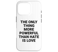 Custodia per iPhone 16 Pro L'unica cosa più potente dell'odio è l'amore