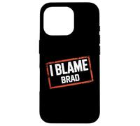 Custodia per iPhone 16 Pro Maglietta con scritta "I Blame BRAD"