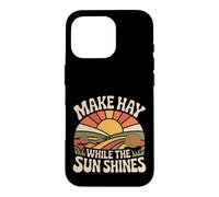 Custodia per iPhone 16 Pro Make Hay While The Sun Shines Citazioni ottimistiche |-
