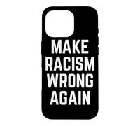 Custodia per iPhone 16 Pro Make Racism Wrong Again Design for Demonstrations
