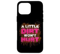 Custodia per iPhone 16 Pro Max A little dirt wont hurt Muddy Race Mud Run