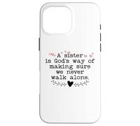Custodia per iPhone 16 Pro Max A Sister is God's Way of Making Sure We Never All Alone