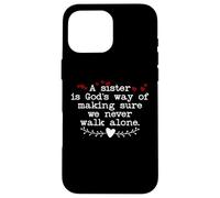 Custodia per iPhone 16 Pro Max A Sister is Gods Way of Making Sure We Never Walk All Alone