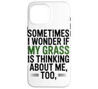 Custodia per iPhone 16 Pro Max A Volte Mi Chiedo Se Erba Stia Pensando Troppo