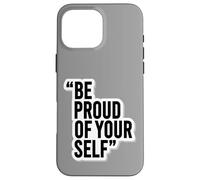 Custodia per iPhone 16 Pro Max Adesivo motivazionale "Be Proud of Yourself"