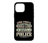 Custodia per iPhone 16 Pro Max Alcune persone trascorrono la vita essere fantastici Alcuni poliziotti nati