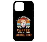 Custodia per iPhone 16 Pro Max All I Want Is To Drink Coffee Pet My Jack Russell Terrier