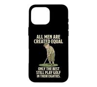 Custodia per iPhone 16 Pro Max All Men Are Created Equal Only The Best Still Play Golf