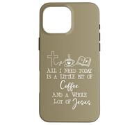Custodia per iPhone 16 Pro Max All Need I is Little Coffee & Jesus Mama Christian Mom Faith
