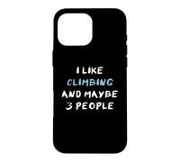 Custodia per iPhone 16 Pro Max Arrampicare Rampicare I Like Climbing And Maybe 3 People