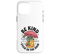 Custodia per iPhone 16 Pro Max Be Kind Even In The Rain Cute Frog Gentilezza Groovy Rainbow