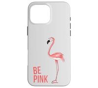Custodia per iPhone 16 Pro Max Be Pink Cool Funny Funky Trendy Fenicottero