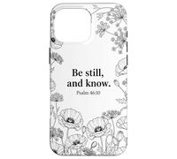 Custodia per iPhone 16 Pro Max Be still, and know. Psalm 46:10 Cristo Fede Fiore Bibbia Art