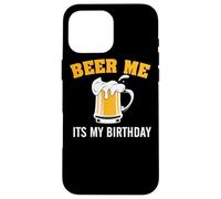 Custodia per iPhone 16 Pro Max Beer Me It's My Birthday Funny Drinking Team Beer Lover