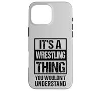 Custodia per iPhone 16 Pro Max Black: A Wrestling Thing You Wouldn't Understand Fan/Fighter