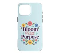 Custodia per iPhone 16 Pro Max Bloom With Purpose Inspirational Floral Citazione