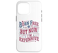 Custodia per iPhone 16 Pro Max Born A Free But Now I'm Expensive Funny 4th Of July