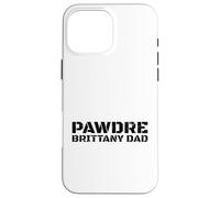 Custodia per iPhone 16 Pro Max Brittany Dad Dog Owner Proud Father Apparel