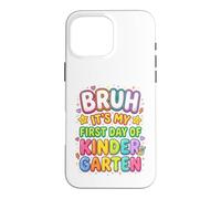 Custodia per iPhone 16 Pro Max Bruh It's My First Day Of Kindergarten First Day of School